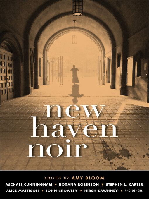 Title details for New Haven Noir by Amy Bloom - Available